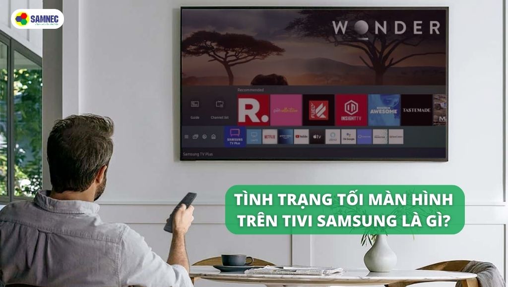 Tình trạng tối màn hình trên tivi Samsung là gì?