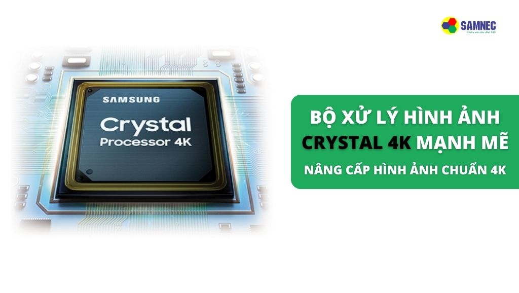 Bộ xử lý hình ảnh Crystal 4K mạnh mẽ trên tivi Samsung CU8500