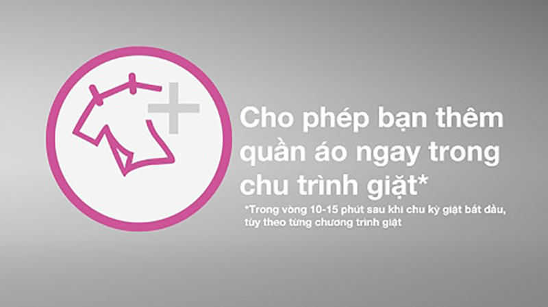 Chức năng Add Cloths dễ dàng thêm quần áo khi giặt Chức năng Add Cloths dễ dàng thêm quần áo khi giặt