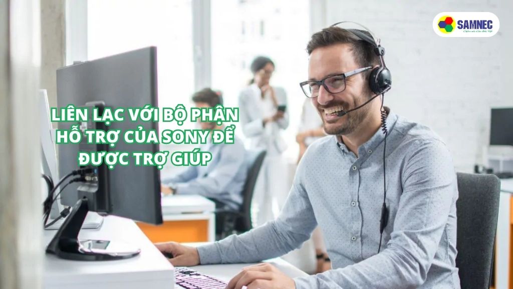 Liên lạc với bộ phận hỗ trợ khách hàng của Sony để được trợ giúp