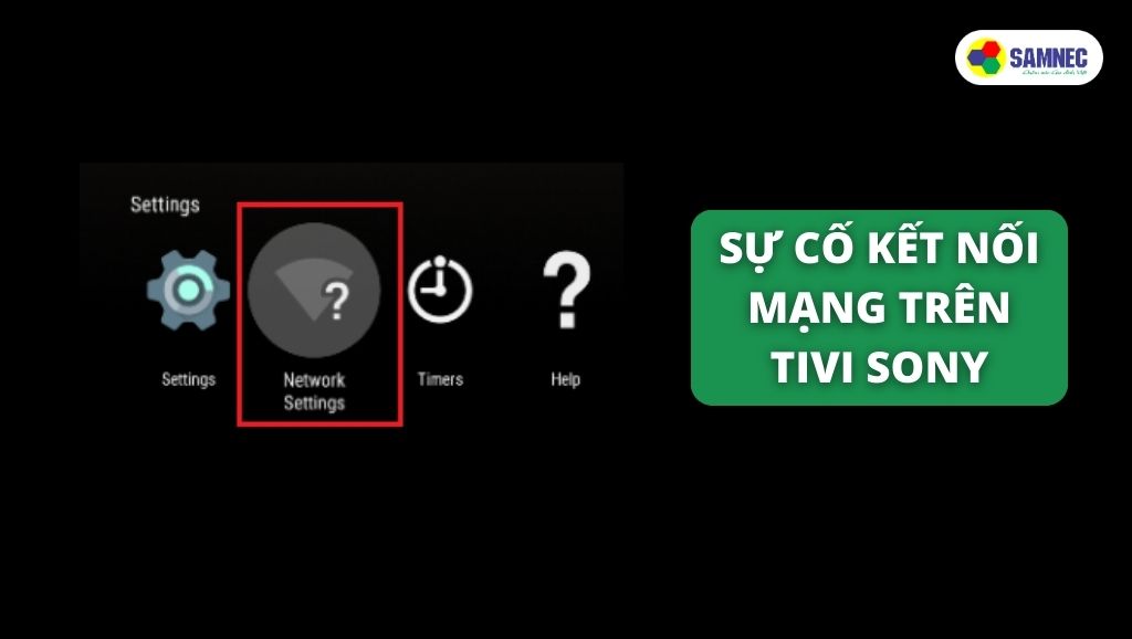 Sự cố kết nối mạng trên tivi Sony
