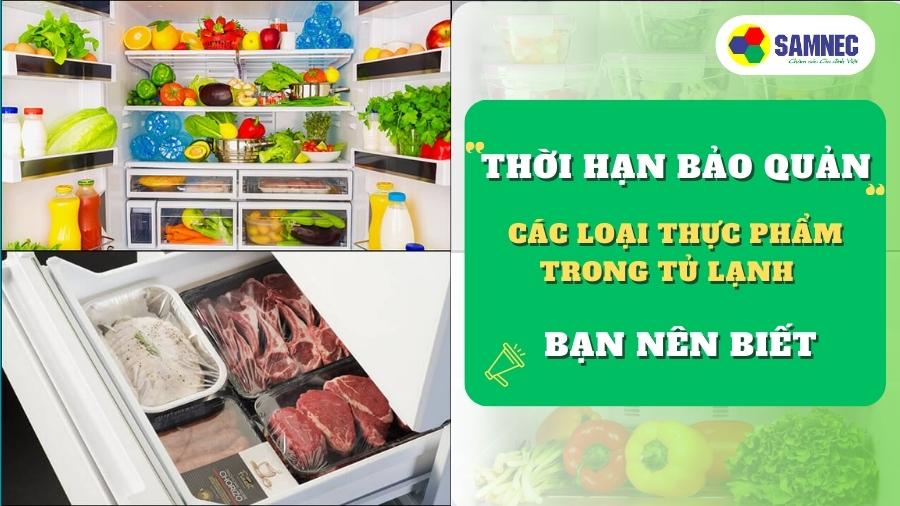 Thời gian bảo quản các loại thực phẩm trong tủ lạnh bạn nên biết