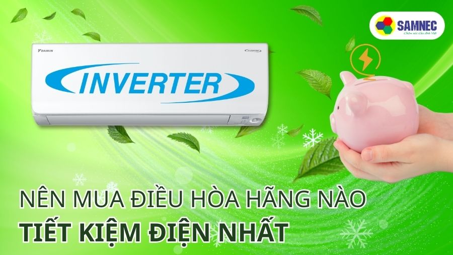 Nên mua điều hòa hãng nào tiết kiệm điện nhất