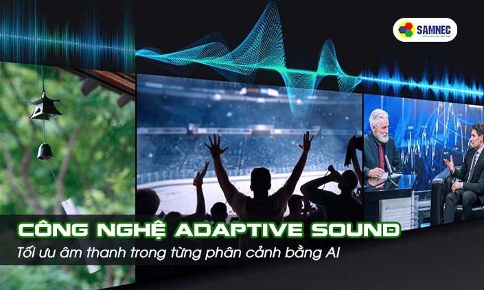 Công nghệ Adaptive Sound trên Smart Tivi Samsung 4K