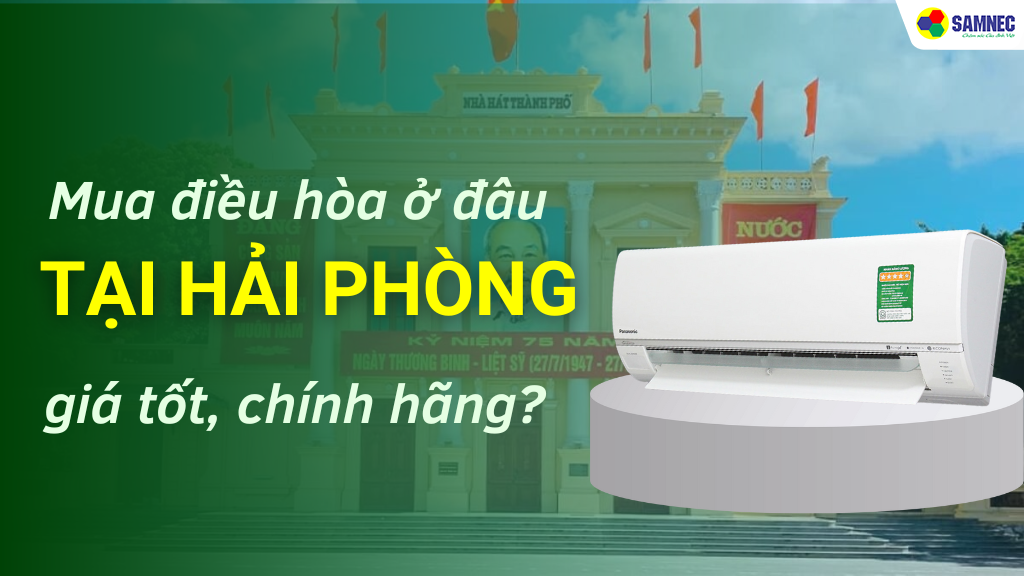 mua điều hòa ở đâu Hải Phòng chính hãng, giá tốt
