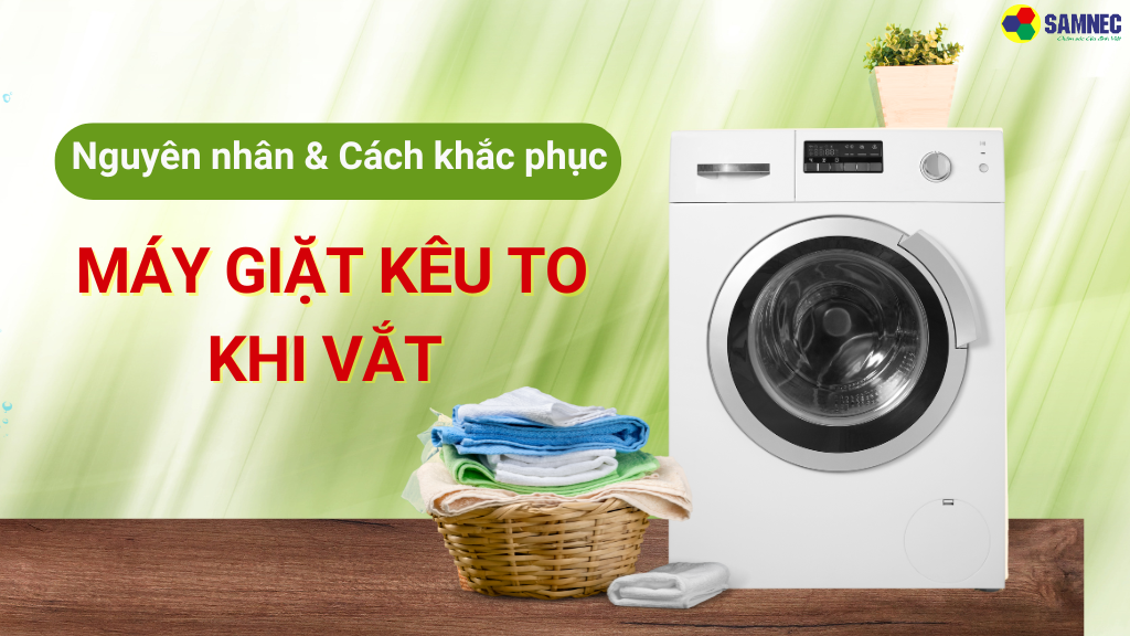 MÁY GIẶT KÊU to khi vắt