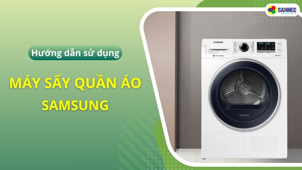 cách sử dụng máy sấy quần áo samsung