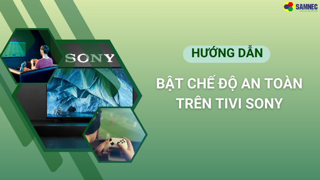 bật, tắt chế độ an toàn trên tivi Sony