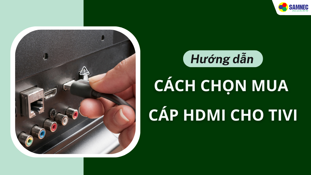 cách chọn mua cáp HDMI cho tivi 