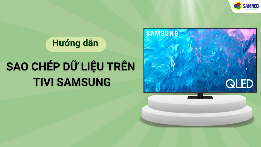 Cách sao chép dữ liệu trên tivi Samsung