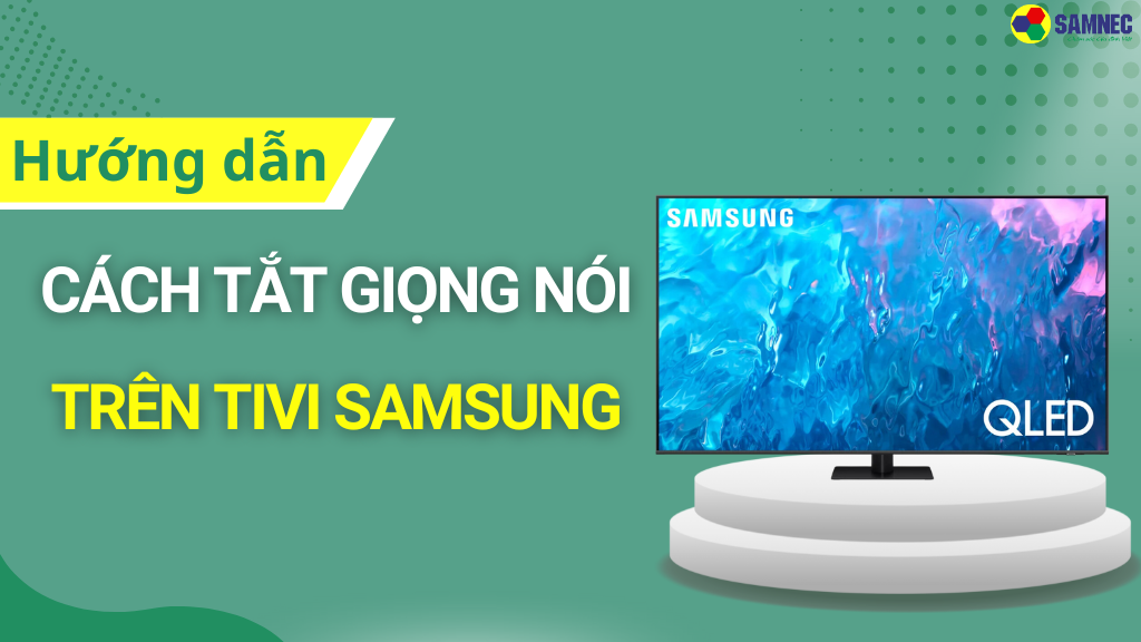 tắt giọng nói trên tivi Samsung