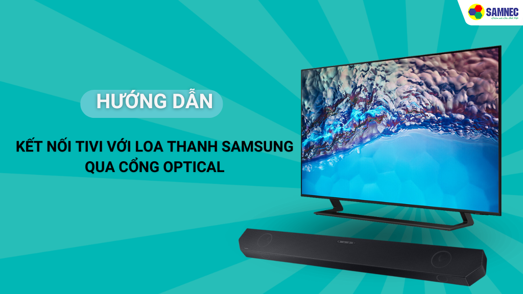 kết nối tivi samsung với loa thanh samsung bằng cáp optical