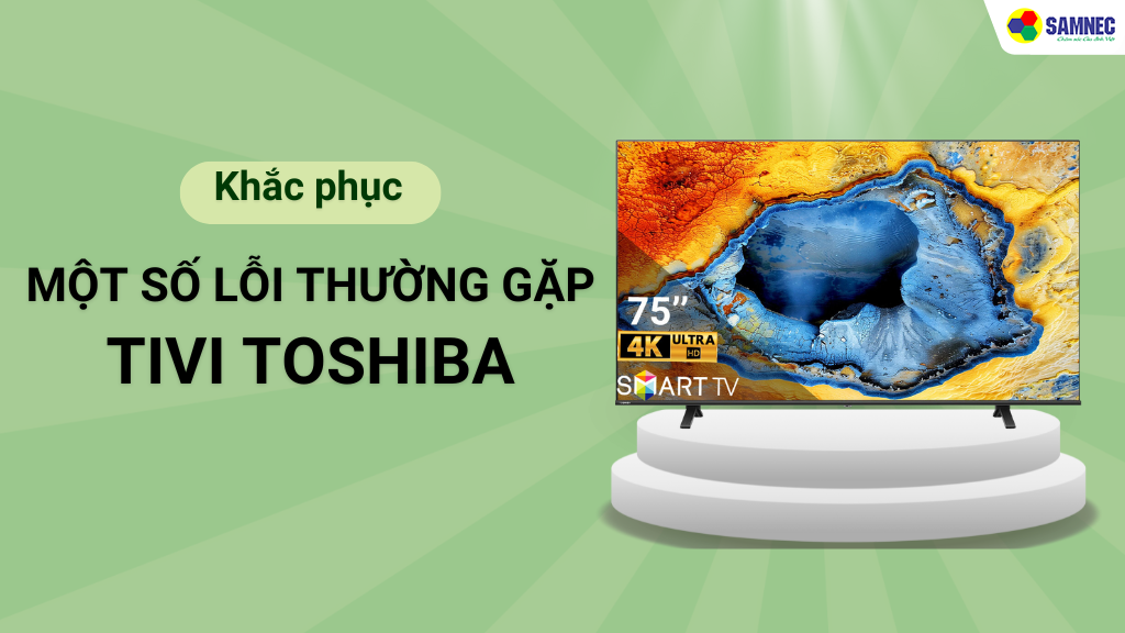 lỗi thường gặp trên tivi Toshiba