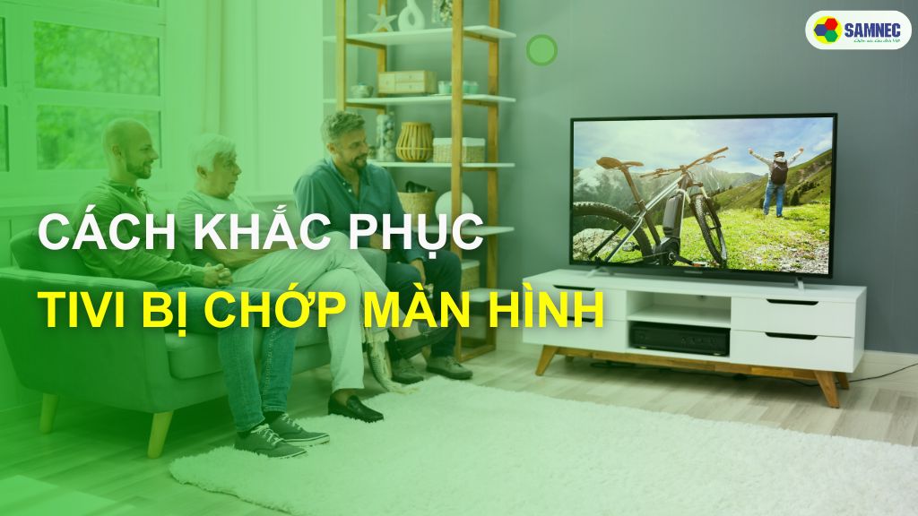 màn hình tivi bị chớp nháy