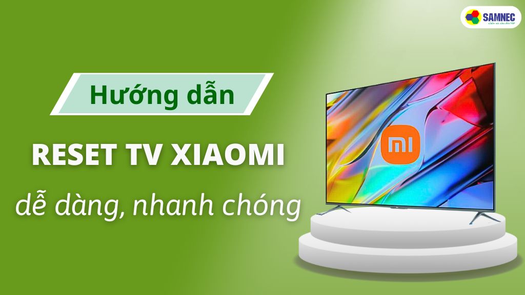 reset tivi xiaomi
