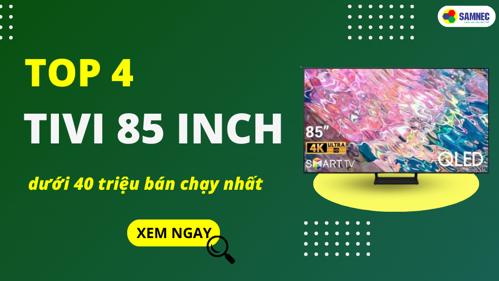 top tivi samsung 85 inch