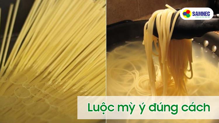 Luộc mì ý đúng cách