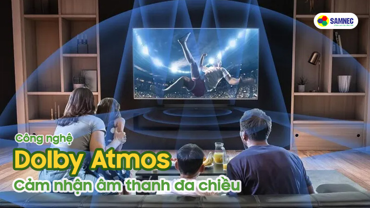Công nghệ âm thanh vòm Dolby Atmos trên tv Samsung