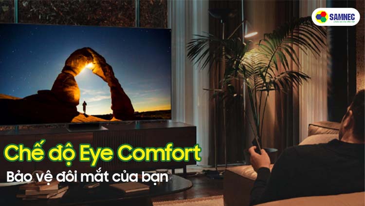 Chế độ Eye Comfort trên tivi SAMSUNG Q70B bảo về đôi mắt của bạn