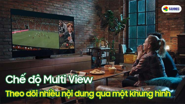 Chế độ Multi View trên tivi SAMSUNG Q70B theo dõi nhiều nội dung qua một khung hình