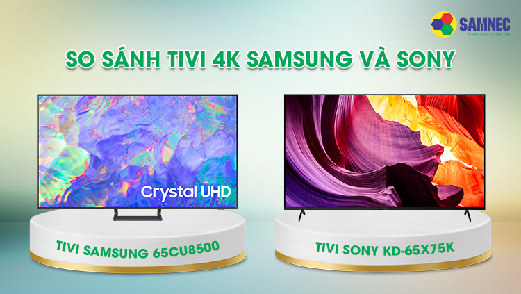 so sánh thiết kế của Smart Tivi Samsung 65CU8500 và Sony 65C75K