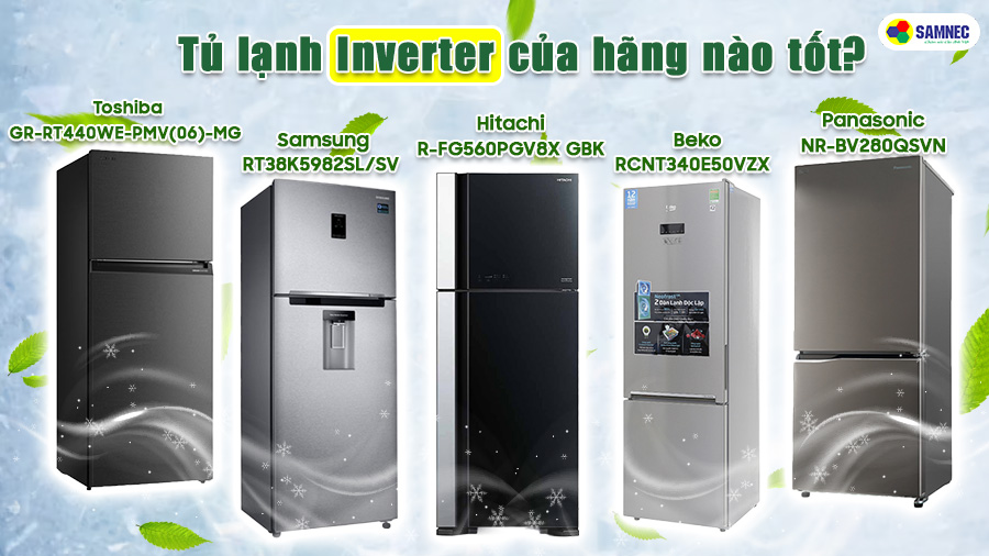 Tủ lạnh Inverter hãng nào tốt