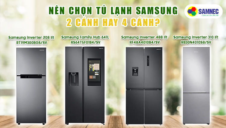 Nên chọn tủ lạnh Samsung 2 cánh hay 4 cánh