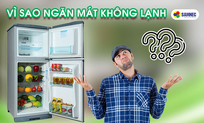 Tủ lạnh ngăn mát không mát là do đâu?