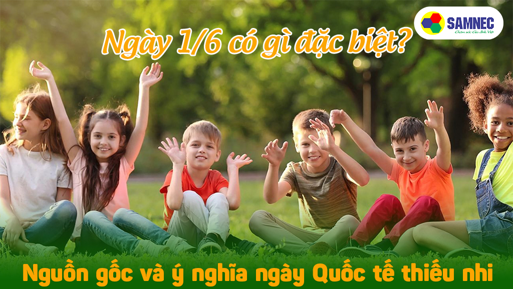 Ngày 1/6 có gì đặc biệt