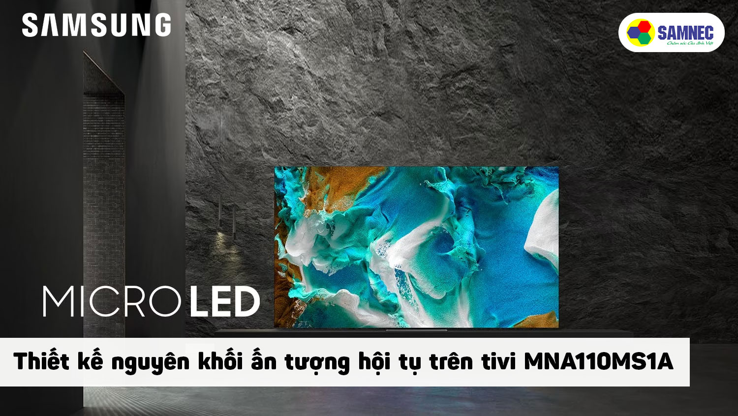 Thiết kế nguyên khối trên tivi Samsung MNA110MS1A