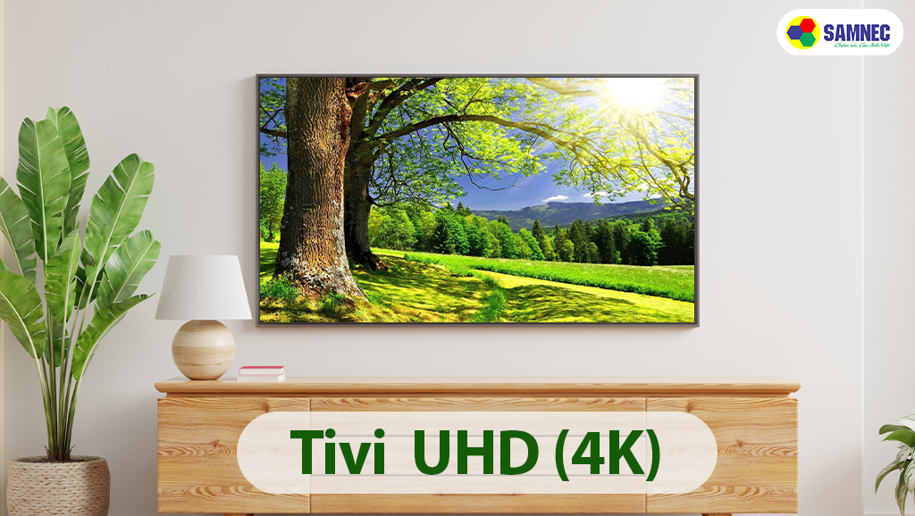 Tivi 4k hay còn được gọi là tivi UHD