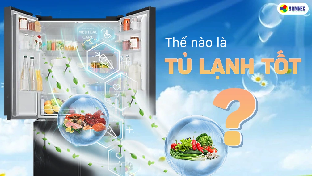 Tiêu chí chọn tủ lạnh tốt