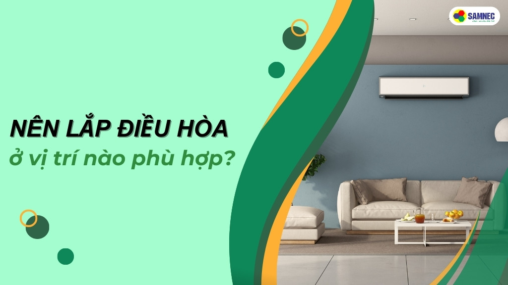 Bạn có biết nên lắp điều hòa ở vị trí nào phù hợp phong thủy?
