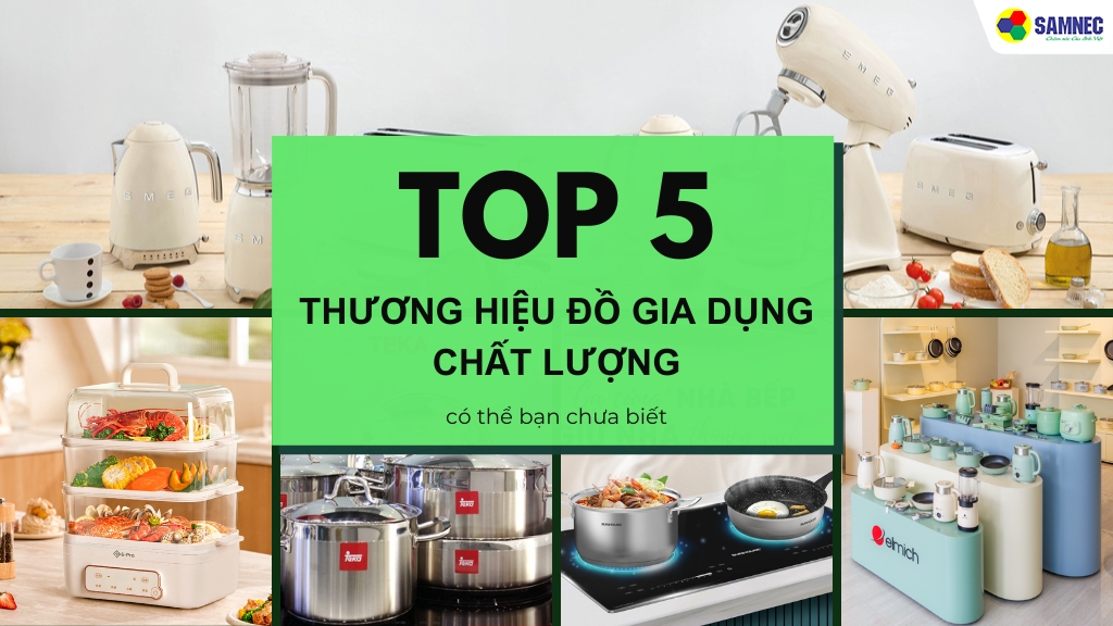 TOP 5 thương hiệu đồ gia dụng chất lượng có thể bạn chưa biết