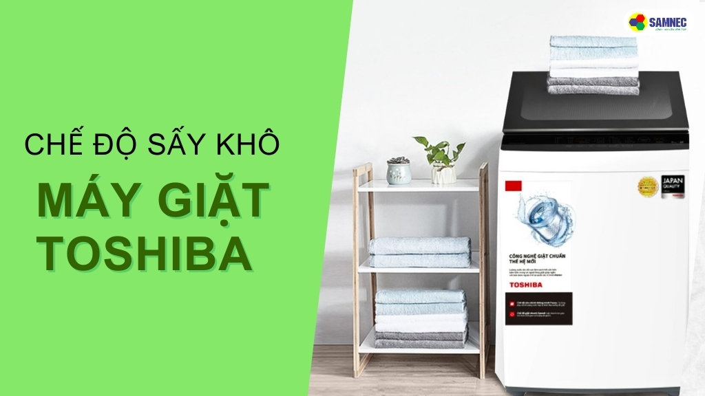 chế độ sấy khô của máy giặt toshiba