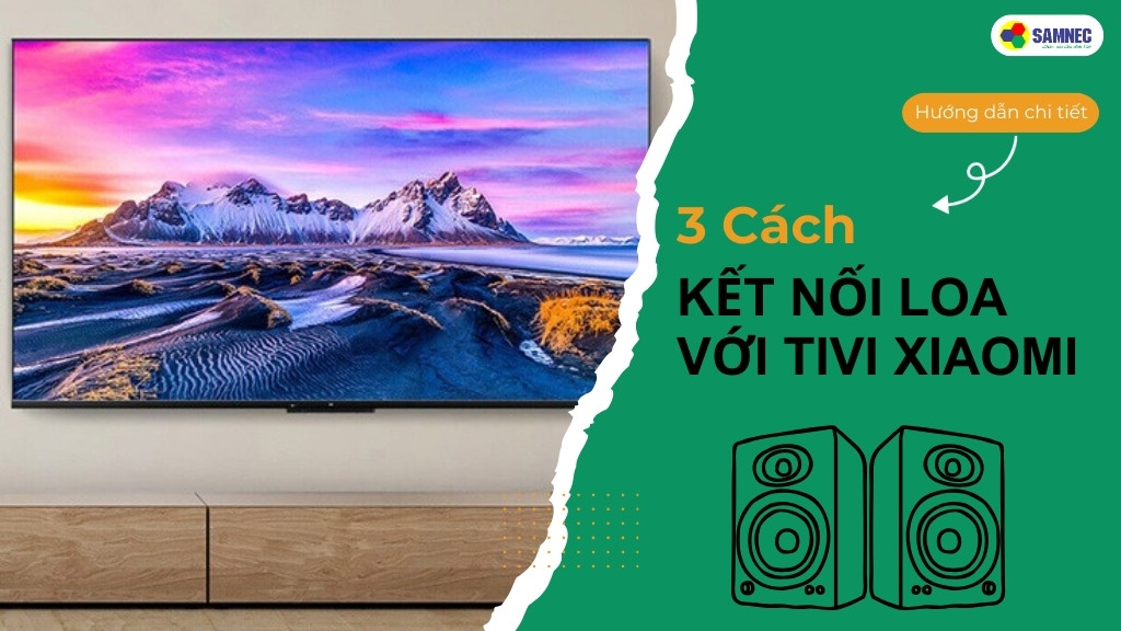 3 cách kết nối loa với tivi Xiaomi