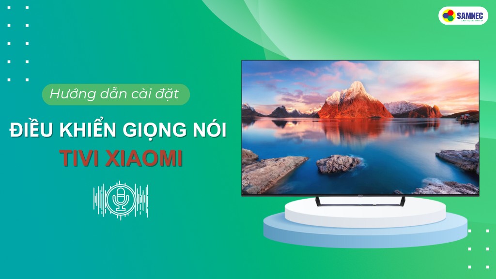  cài đặt điều khiển giọng nói tivi Xiaomi