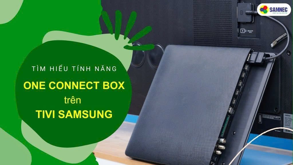 One Connect tivi Samsung là gì?