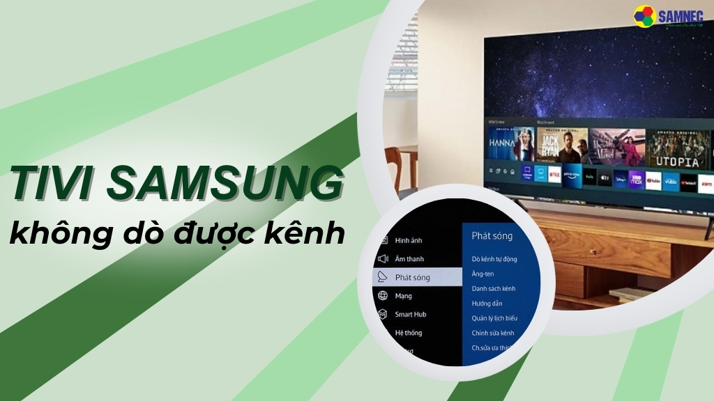 Phải làm gì khi tivi Samsung không dò được kênh