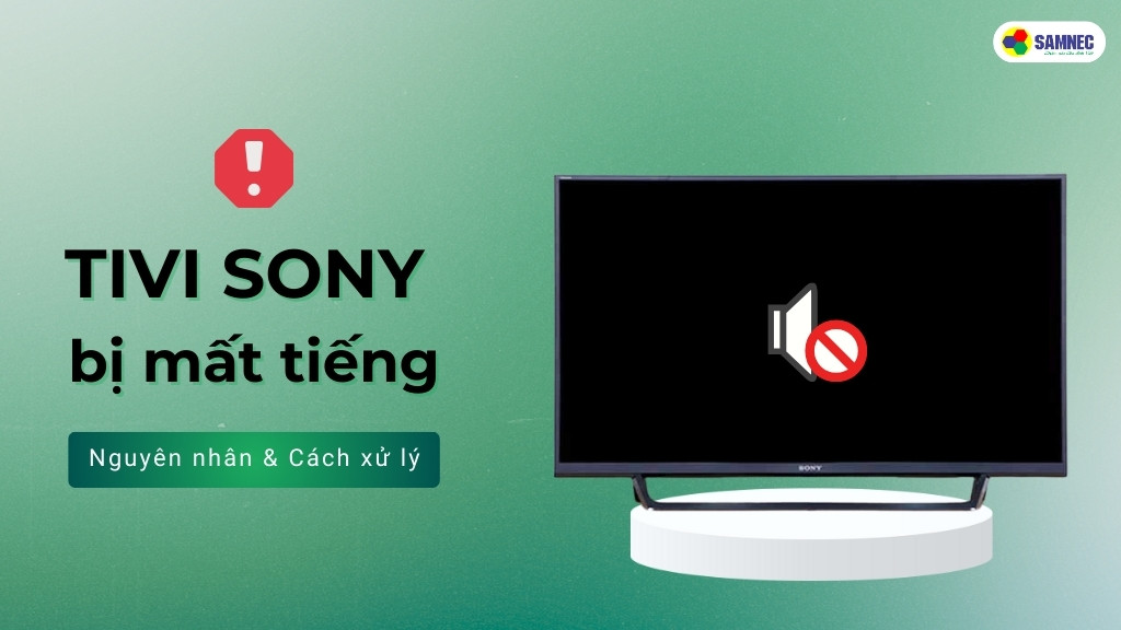 Lỗi tivi Sony bị mất tiếng