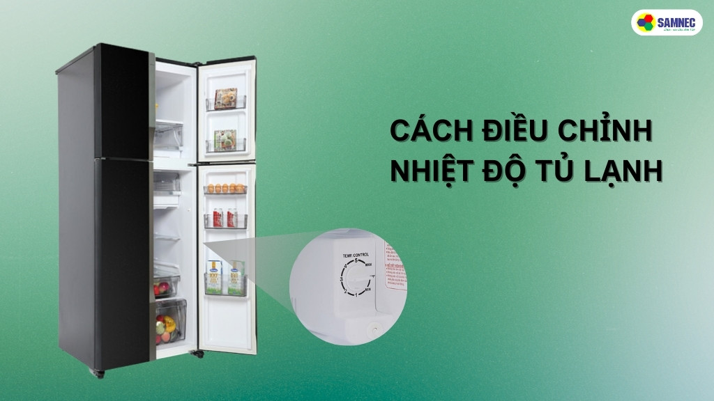 cách điều chỉnh nhiệt độ tủ lạnh đúng cách