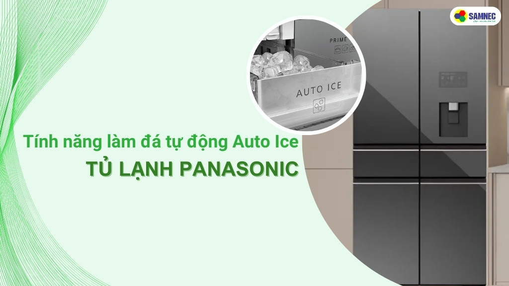 tính năng làm đá tự động Auto Ice trên tủ lạnh Panasonic