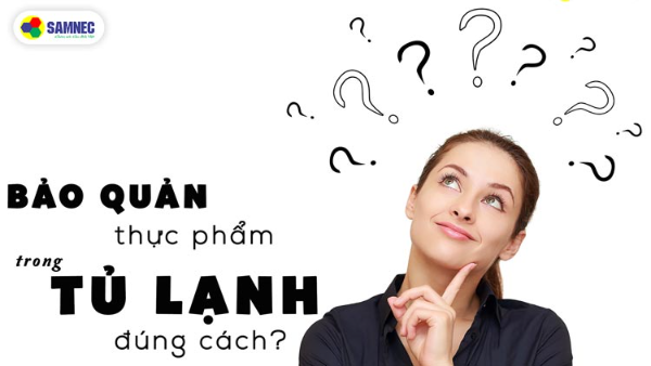 Bảo quản thực phẩm trong tủ lạnh thế nào cho đúng cách?