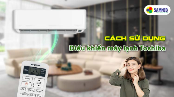 Cách sử dụng điều khiển máy lạnh Toshiba