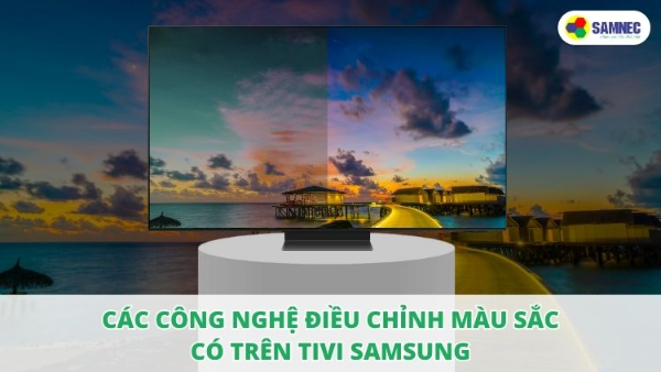 Tivi Samsung có các công nghệ điều chỉnh màu sắc nào?