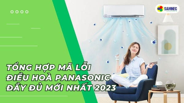 Tổng hợp mã lỗi điều hoà Panasonic đầy đủ mới nhất 2023