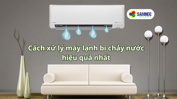 Cách xử lý máy lạnh bị chảy nước hiệu quả nhất