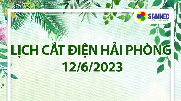 Lịch cắt điện Hải Phòng ngày 12/06/2023