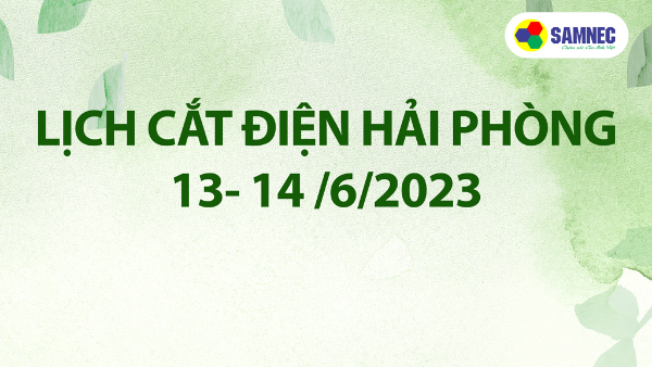 Lịch cắt điện Hải Phòng ngày 13-14/06/2023