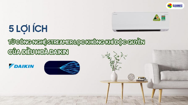 5 lợi ích từ công nghệ Streamer lọc không khí độc quyền của điều hoà Daikin
